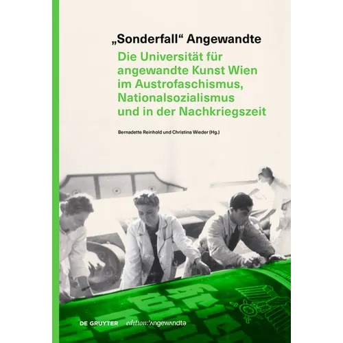"Sonderfall" Angewandte: Die Universität Für Angewandte Kunst Wien Im Austrofaschismus, Nationalsozialismus Und in Der Nachkriegszeit