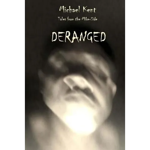 Tales from the Mike-Side: Deranged