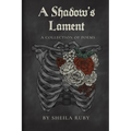 A Shadow's Lament: A Collection of Poems