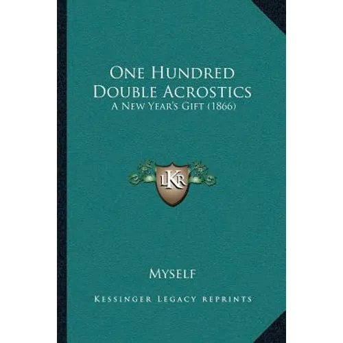 One Hundred Double Acrostics: A New Year's Gift (1866)