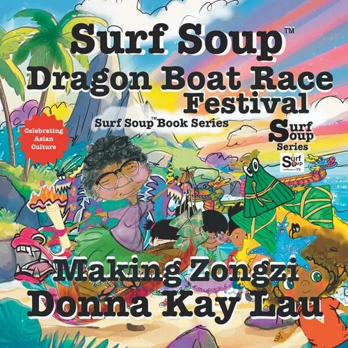 Surf Soup Dragon Boat Race Festival: Celebrating Asian Culture and Making Zongzi