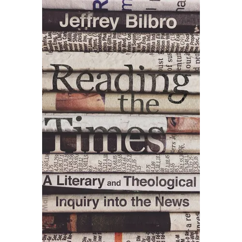Reading the Times: A Literary and Theological Inquiry Into the News