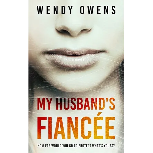 My Husband's Fiancée: A suspenseful psychological thriller novel