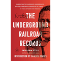 The Underground Railroad Records: Narrating the Hardships, Hairbreadth Escapes, and Death Struggles of Slaves in Their Efforts for Freedom