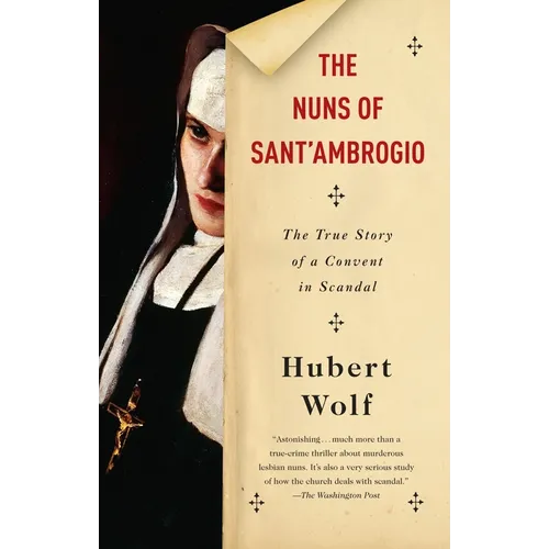 The Nuns of Sant'Ambrogio: The True Story of a Convent in Scandal
