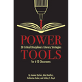 Power Tools: 30 Critical Disciplinary Literacy Strategies for 6-12 Classrooms