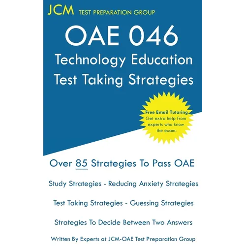 OAE 046 Technology Education - Test Taking Strategies: OAE 046 - Free Online Tutoring - New 2020 Edition - The latest strategies to pass your exam.
