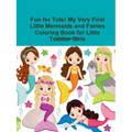 Fun for Tots! My Very First Little Mermaids and Fairies Coloring Book for Little Toddler Girls