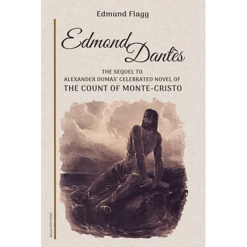 Edmond Dantès: The Sequel to Alexander Dumas' celebrated novel of The Count Of Monte-Cristo
