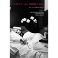 Lacan and Addiction: An Anthology