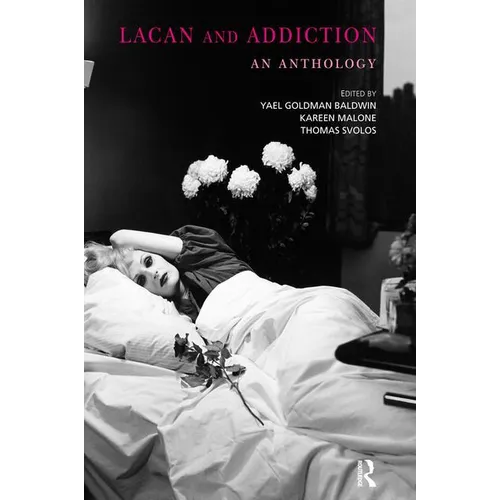 Lacan and Addiction: An Anthology