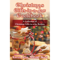 Christmas Gifts-in-a-Jar Cookbook: A Collection of Christmas Gifts-in-a-Jar Recipes