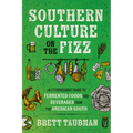 Southern Culture on the Fizz: An Effervescent Guide to Fermented Foods and Beverages from the American South