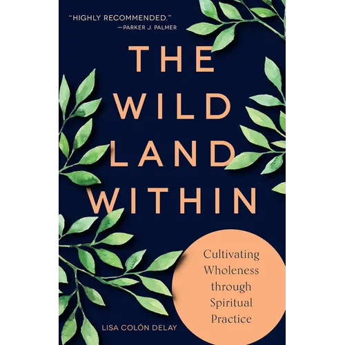 The Wild Land Within: Cultivating Wholeness through Spiritual Practice