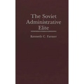 The Soviet Administrative Elite