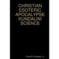 Christian Esoteric Apocalypse Kundalini Science