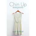 Chin Up: Wearing Grace, Strength, and Dignity When Motherhood Unravels Our Souls