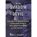 In The Shadow of the Devil: William K.M. Breckenridge in Fielding Hurst's First West Tennessee U.S. Cavalry