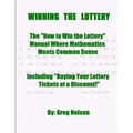 WINNING the LOTTERY: The How To Win the Lottery Manual Where Mathematics Meets Common Sense