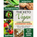 The Keto Vegan #2020: New Beginners Cookbook Guide for 100% Healthy Plant-Based Diet Meal Prep + 101 Easy, Fast & Delicious Recipes. KetoVeg