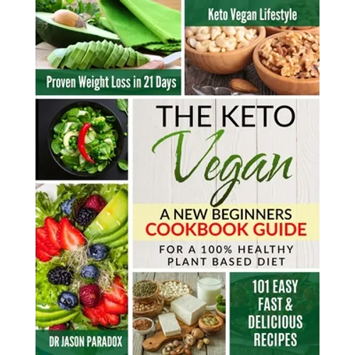 The Keto Vegan #2020: New Beginners Cookbook Guide for 100% Healthy Plant-Based Diet Meal Prep + 101 Easy, Fast & Delicious Recipes. KetoVeg