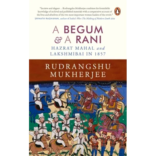 Begum and a Rani: Hazrat Mahal and Lakshmibai in 1857