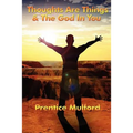 Thoughts Are Things & the God in You: A Sublime Book
