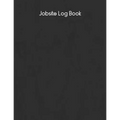 Jobsite Log Book: Contractors Logbook to Record Daily Activity, Employee, Trade, Sub Contractors, Safety Meetings, Weather, Deliveries and More
