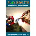 Play Reality: How Videogames are Changing EVERYTHING