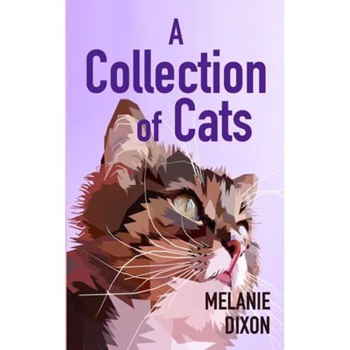 A Collection of Cats: Wonderful cat stories for everyone. Stories about clever kittens, magical cats, rescue cats, and just cats. Fun cat stories and