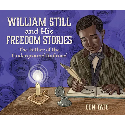 William Still and His Freedom Stories: The Father of the Underground Railroad