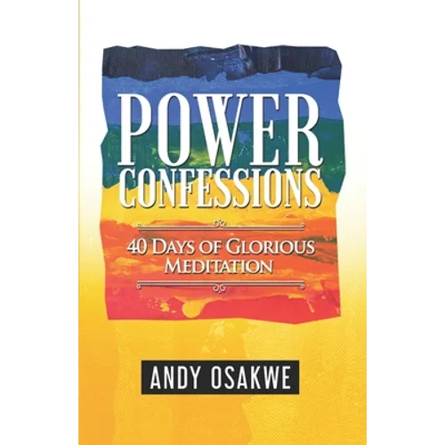 Power Confessions: 40 days of glorious meditation
