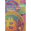 Crypto Clarity: Navigating the World of Digital Investments: Crypto Learning