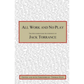 All Work and No Play: The Misunderstood Masterpiece of Jack Torrance