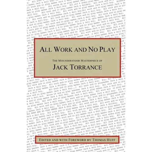All Work and No Play: The Misunderstood Masterpiece of Jack Torrance