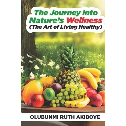 The Journey into Nature's Wellness: The Art of Living Healthy