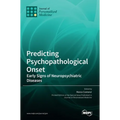 Predicting Psychopathological Onset: Early Signs of Neuropsychiatric Diseases