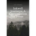 Inkwell Journeys: A Compellation of Prose