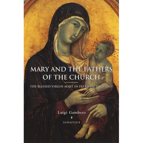 Mary and the Fathers of the Church the Blessed Virgin Mary in Patristic Thought