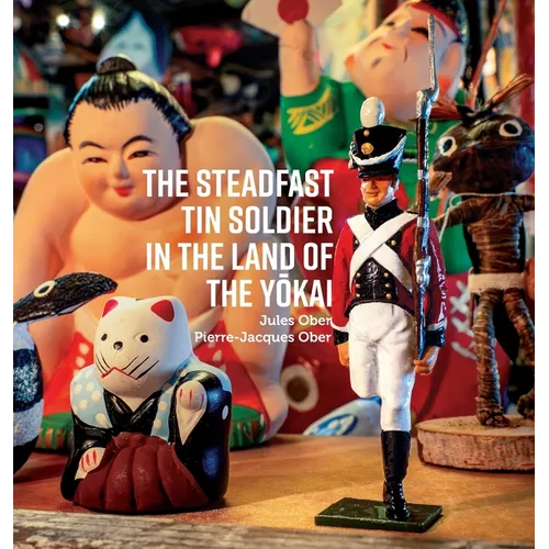 The Steadfast Tin Soldier In The Land Of The Yōkai: Adapted from the original tale by HC Andersen
