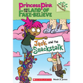 Jack and the Snackstalk: A Branches Book (Princess Pink and the Land of Fake-Believe #4): Volume 4