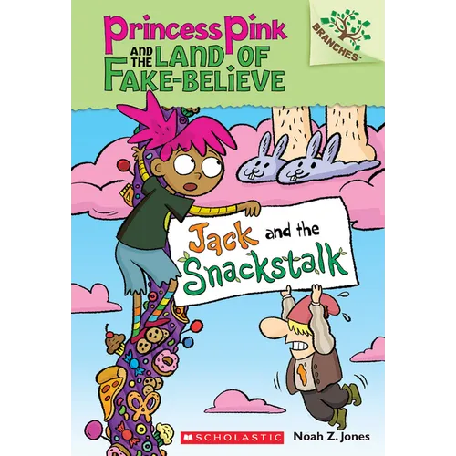 Jack and the Snackstalk: A Branches Book (Princess Pink and the Land of Fake-Believe #4): Volume 4