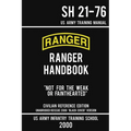 US Army Ranger Handbook SH 21-76 - "Black Cover" Version (2000 Civilian Reference Edition): Manual Of Army Ranger Training, Wilderness Operations, Mou
