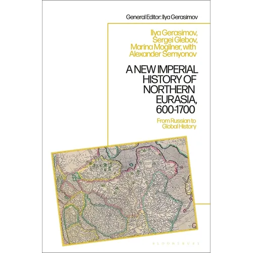 A New Imperial History of Northern Eurasia, 600-1700: From Russian to Global History