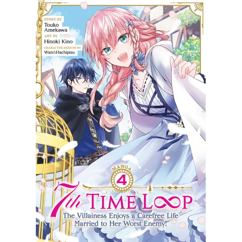7th Time Loop: The Villainess Enjoys a Carefree Life Married to Her Worst Enemy! (Manga) Vol. 4