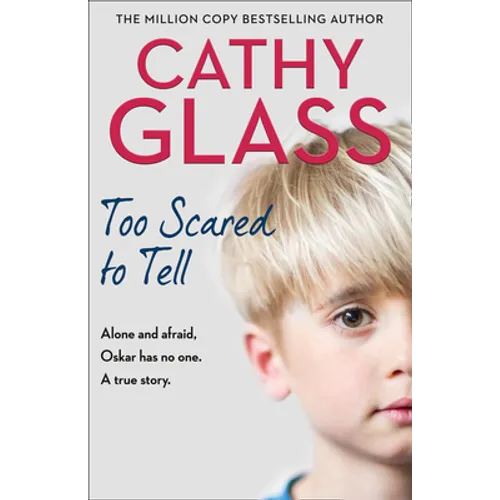 Too Scared to Tell: Afraid and Alone, Oskar Has No One. a True Story.