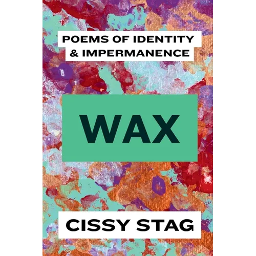 Wax: Poems of Identity & Impermanence