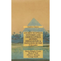 Ancient Egyptian Mysteries and Hieroglyphics, Modern Freemasonry & Initiation of the Pyramid: Esoteric Classics