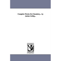 Complete Works On Chemistry... by Justus Liebig...
