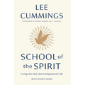 School of the Spirit: Living the Holy Spirit-Empowered Life